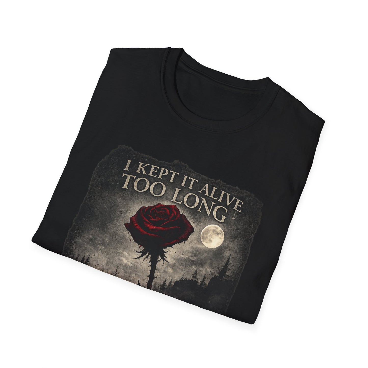 I Kept It Alive Too Long Rose graphic T-Shirt