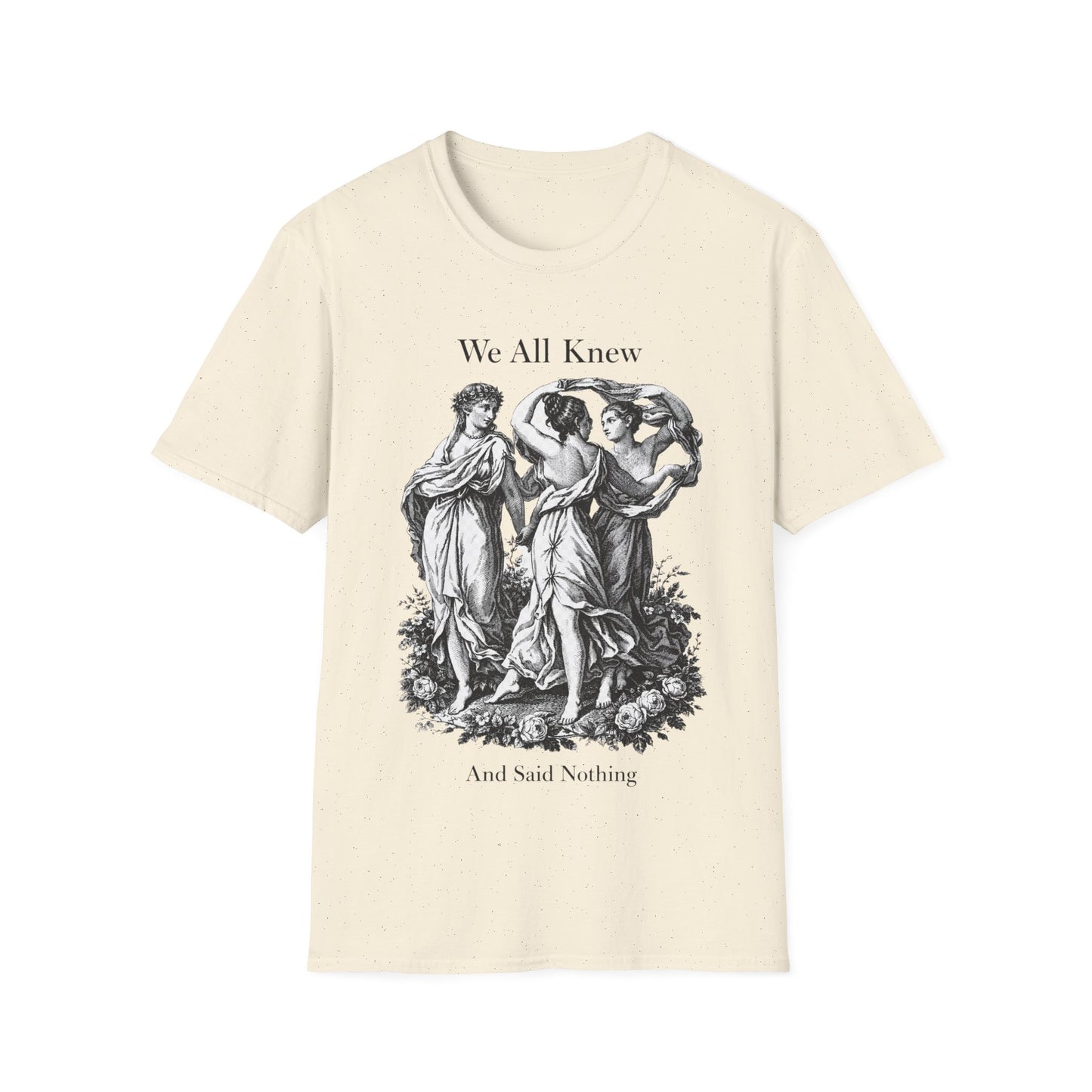 T-Shirt — Vintage Three Graces Illustration "We All Knew And Said Nothing"