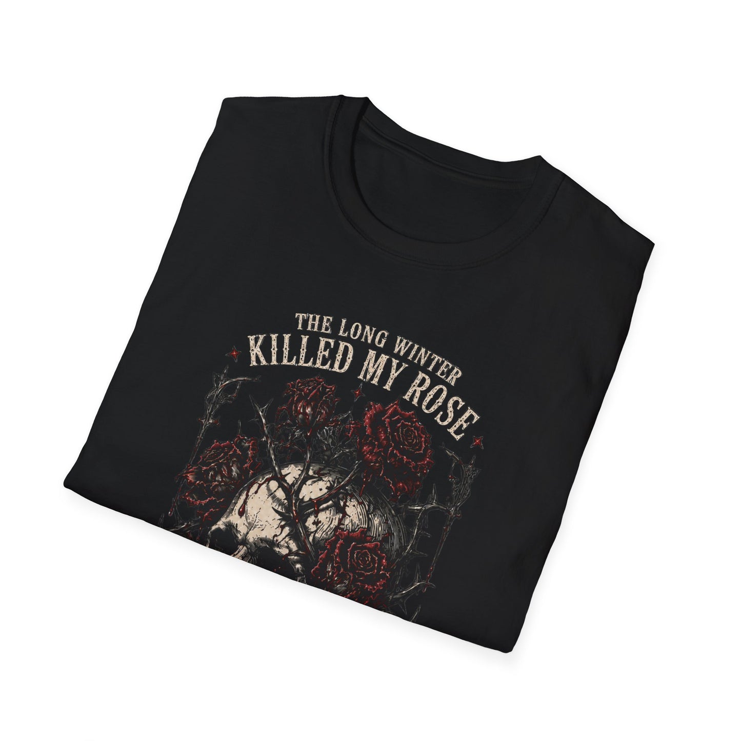 Skull & Roses T‑Shirt — "The Long Winter Killed My Rose, Tell Them You Saw Me In Tears"