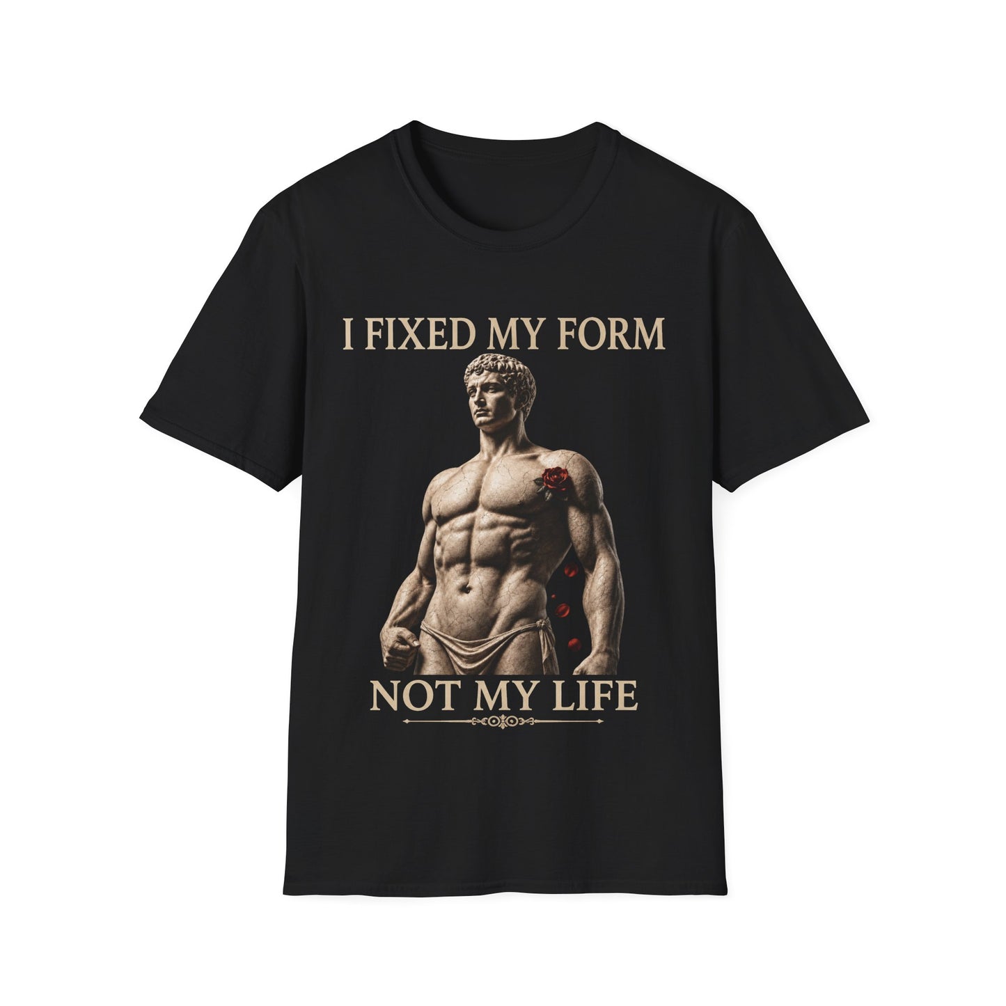 I Fixed My Form Not My Life T-Shirt — Fitness Gym Motivational Tee