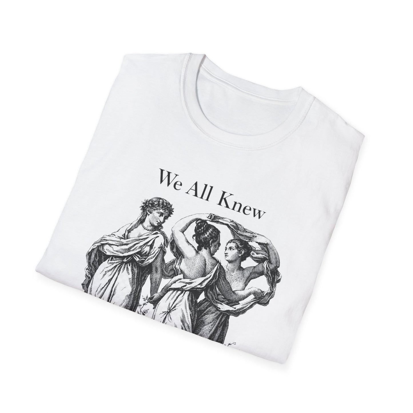 T-Shirt — Vintage Three Graces Illustration "We All Knew And Said Nothing"