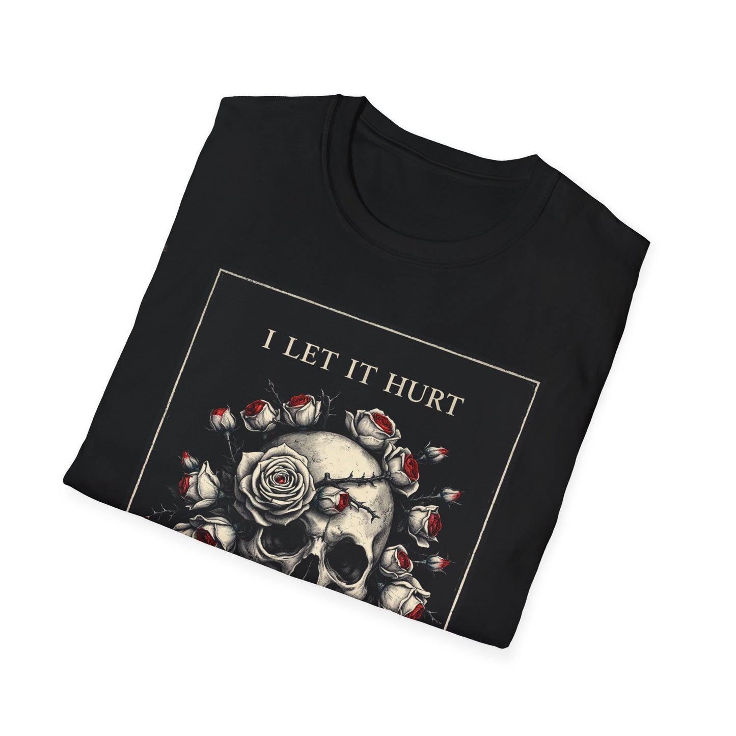 Skull & Roses T‑Shirt — "I Let It Hurt Because It Was Beautiful" Gothic Graphic Tee