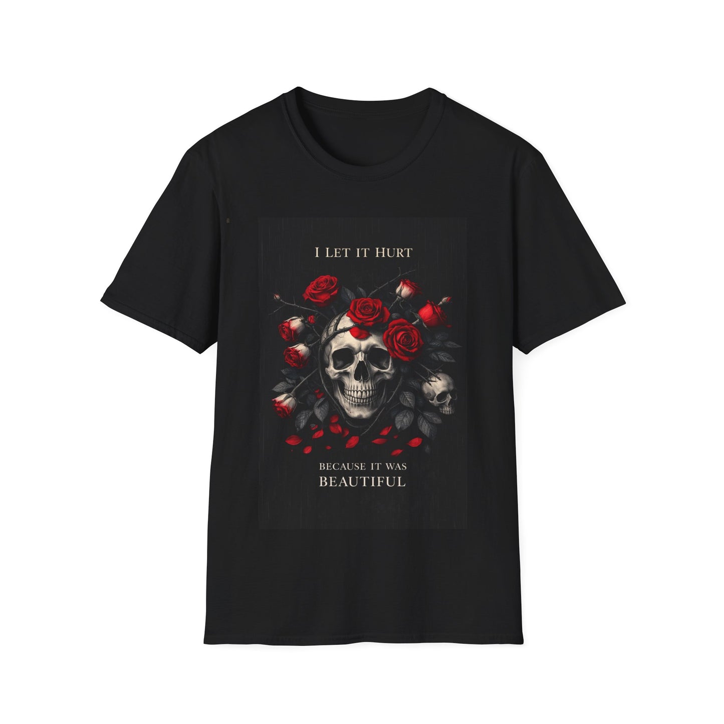 Skull & Roses T‑Shirt — "I Let It Hurt Because It Was Beautiful" Gothic Graphic Tee