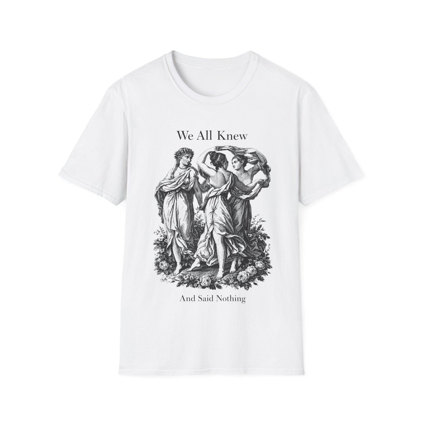 T-Shirt — Vintage Three Graces Illustration "We All Knew And Said Nothing"