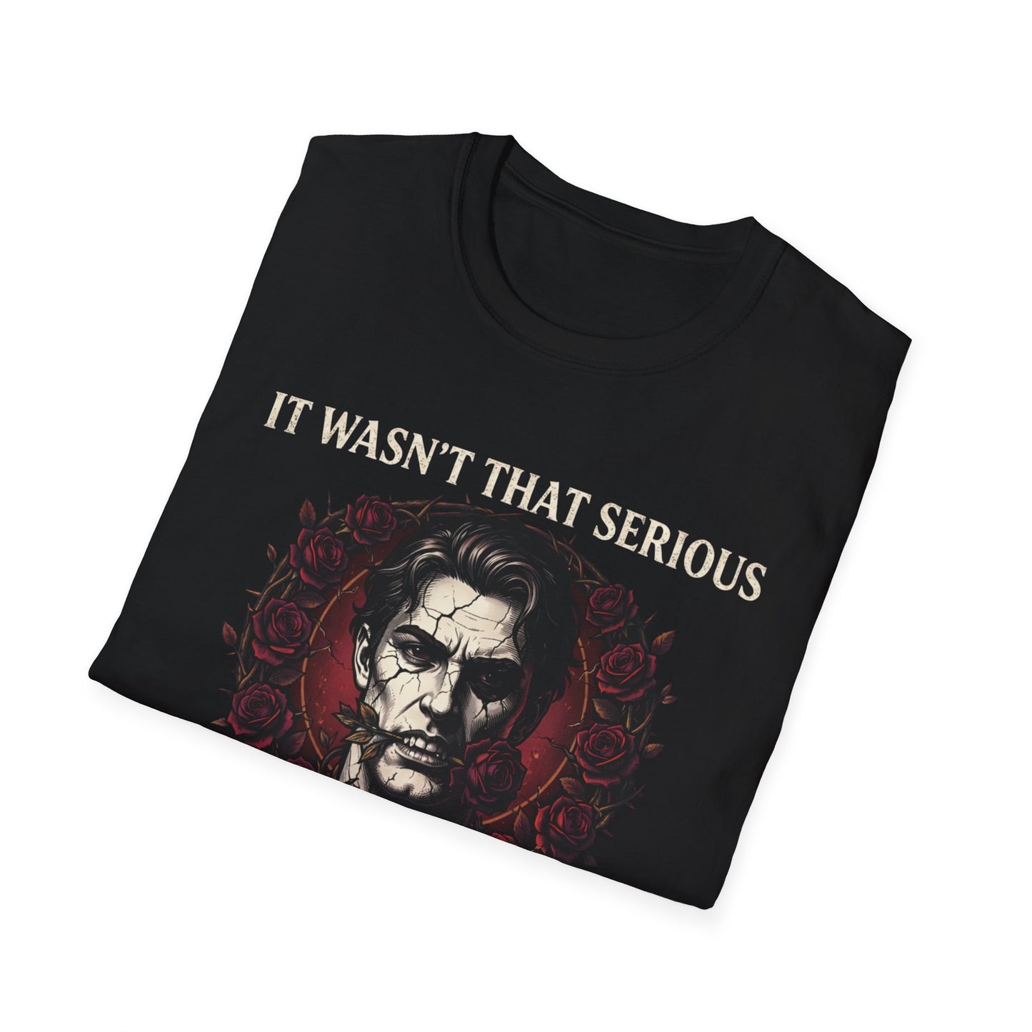 It Wasn't That Serious Quote T-Shirt | Gothic Portrait Tee