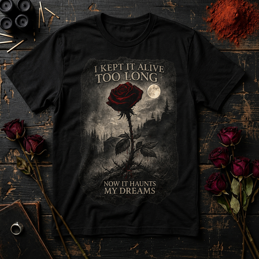 I Kept It Alive Too Long Rose graphic T-Shirt