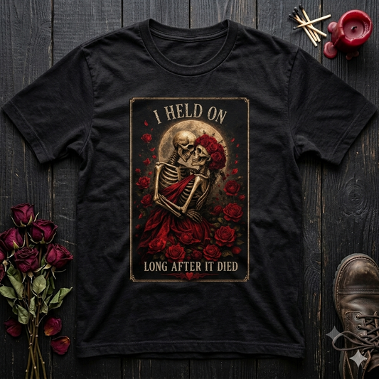Skeleton Embrace Roses T-Shirt | I Held On Long After It Died